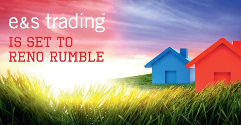 Ready to Reno Rumble: E&S Trading.